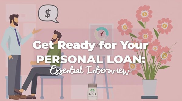 Préparez-vous pour votre entretien de prêt personnel : éléments essentiels à emporter